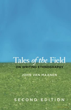 Tales of the Field: On Writing Ethnography, Second Edition (Chicago Guides to Writing, Editing, and Publishing) - John Van Maanen [KSIĄŻKA]