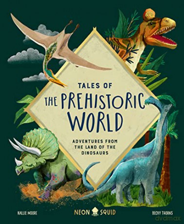 Tales of the Prehistoric World: Adventures from the Land of the Dinosaurs (UK Edition) - Kallie Moore [KSIĄŻKA]