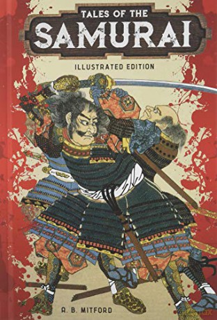 Tales of the Samurai: Illustrated Edition (Illustrated Classic Editions) - A. B. Mitford [KSIĄŻKA]