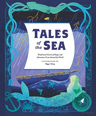 Tales of the Sea: Traditional Stories of Magic and Adventure from Around the World (Traditional Tales) - Maggie Chiang [KSIĄŻKA]