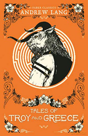 Tales of Troy and Greece: 1 (Faber Children's Classics) - Andrew Lang [KSIĄŻKA]