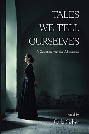 Tales We Tell Ourselves: A Selection from The Decameron - Carlo Gébler [KSIĄŻKA]