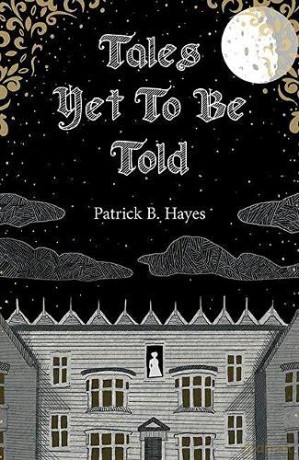 Tales Yet To Be Told - Patrick B. Hayes [KSIĄŻKA]