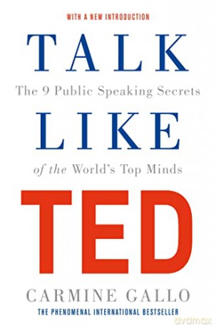 Talk Like TED: The 9 Public Speaking Secrets of the World's Top Minds - Carmine Gallo [KSIĄŻKA]