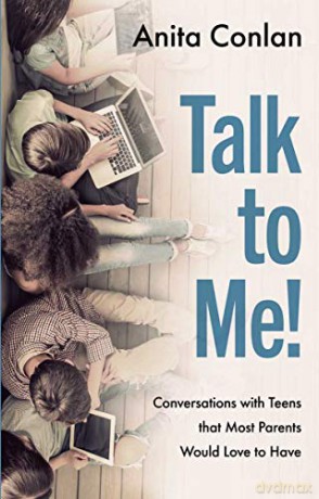 Talk to Me! Conversations with Teens that Most Parents Would Love to Have - Anita Conlan [KSIĄŻKA]