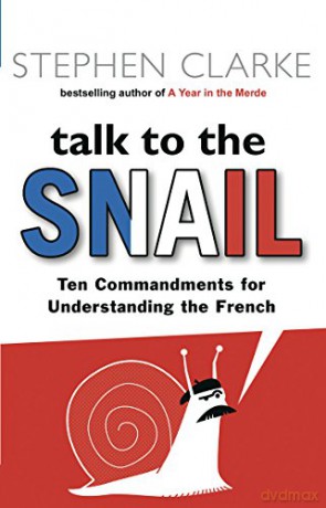 Talk to the Snail - Stephen Clarke [KSIĄŻKA]
