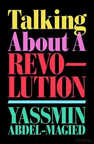 Talking About a Revolution - Yassmin Abdel-Magied [KSIĄŻKA]