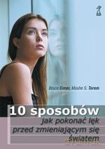 10 sposobów jak pokonać lęk przed zmieniającym się światem - Moshe S. Torem, Bruce Eimer [KSIĄŻKA]