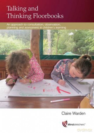 Talking and Thinking Floorbooks: An Approach to Consultation, Observation, Planning and Assessment in Children's Learning - Claire Warden Warden [KSIĄŻKA]