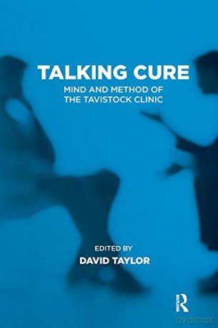 Talking Cure: Mind and Method of The Tavistock Clinic (The Tavistock Clinic Series) - David Taylor [KSIĄŻKA]