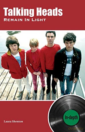 Talking Heads Remain In Light: In-depth - Laura Shenton [KSIĄŻKA]