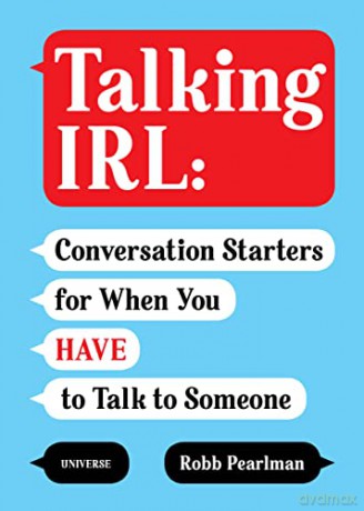 Talking IRL: Conversation Starters for When You Have to Talk to Someone - Robb Pearlman [KSIĄŻKA]