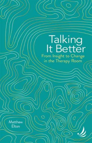 Talking it Better: From insight to change in the therapy room - Matthew Elton [KSIĄŻKA]