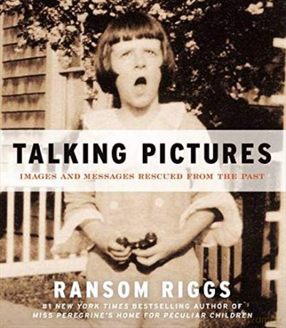 Talking Pictures: Images and Messages Rescued from the Past - Ransom Riggs [KSIĄŻKA]