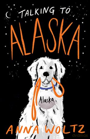 Talking to Alaska - Anna Woltz [KSIĄŻKA]