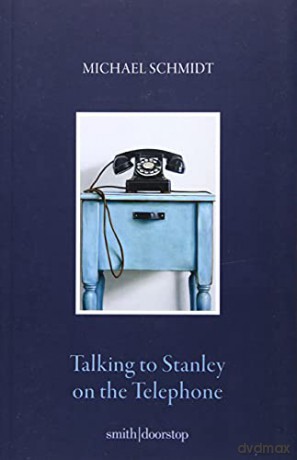 Talking to Stanley on the Telephone - Michael Schmidt [KSIĄŻKA]