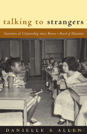 Talking to Strangers: Anxieties of Citizenship since Brown v. Board of Education - Danielle Allen [KSIĄŻKA]