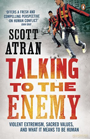 Talking to the Enemy: Violent Extremism, Sacred Values, and What it Means to Be Human - Scott Atran [KSIĄŻKA]