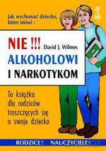 Nie!!! Alkoholowi i narkotykom - David J. Wilmes [KSIĄŻKA]