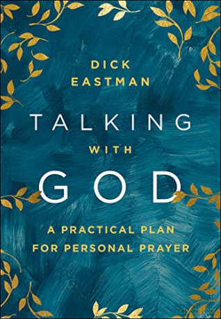 Talking with God: A Practical Plan for Personal Prayer - Dick Eastman [KSIĄŻKA]
