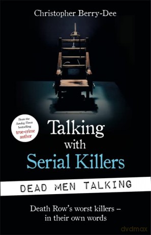 Talking with Serial Killers: Dead Men Talking: Death Row's worst killers - in their own words - Christopher Berry-Dee [KSIĄŻKA]