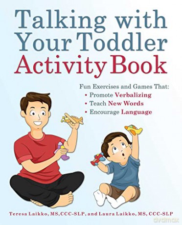 Talking with Your Toddler Activity Book: Fun Exercises and Games That Promote Verbalizing, Teach New Words and Encourage Language - Teresa Laikko [KSIĄŻKA]