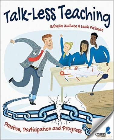 Talk-Less Teaching: Practice, Participation and Progress - Isabella Wallace [KSIĄŻKA]