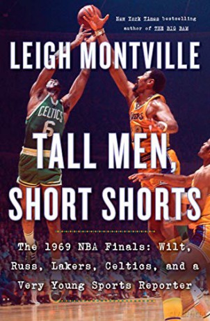 Tall Men, Short Shorts: The 1969 NBA Finals: Wilt, Russ, Lakers, Celtics, and a Very Young Sports Reporter - Leigh Montville [KSIĄŻKA]