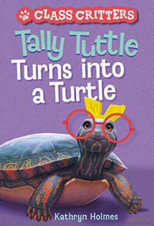 Tally Tuttle Turns into a Turtle (Class Critters #1) - Kathryn Holmes [KSIĄŻKA]