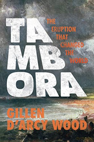 Tambora: The Eruption That Changed the World - Gillen D'Arcy Wood [KSIĄŻKA]