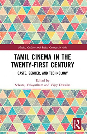 Tamil Cinema in the Twenty-First Century: Caste, Gender and Technology (Media, Culture and Social Change in Asia) - Selvaraj Velayutham [KSIĄŻKA]