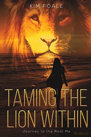 Taming the Lion Within: Journey to the Real Me - Kim Foale [KSIĄŻKA]