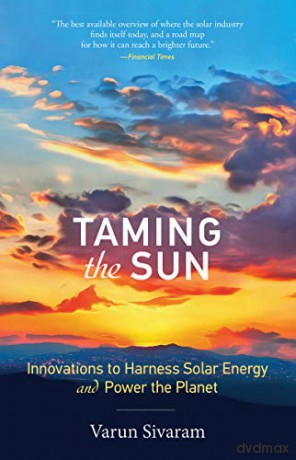 Taming the Sun: Innovations to Harness Solar Energy and Power the Planet (The MIT Press) - Varun Sivaram [KSIĄŻKA]