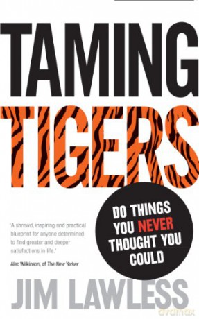 Taming Tigers: Do things you never thought you could - Jim Lawless [KSIĄŻKA]