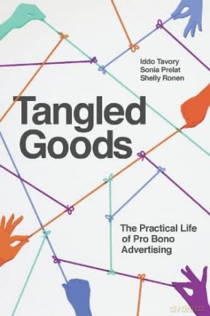 Tangled Goods: The Practical Life of Pro Bono Advertising - Iddo Tavory [KSIĄŻKA]