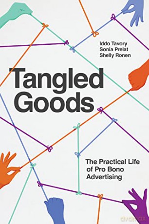 Tangled Goods: The Practical Life of Pro Bono Advertising - Shelly Ronen [KSIĄŻKA]