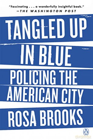 Tangled Up in Blue: Policing the American City - Rosa Brooks [KSIĄŻKA]