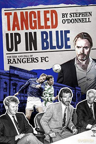 Tangled Up in Blue: The Rise and Fall of Rangers FC - Stephen O'Donnell [KSIĄŻKA]
