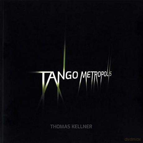 Tango Metropolis: Rolf Sachsse about the Contact Sheets of Thomas Kellner - Thomas Kellner [KSIĄŻKA]
