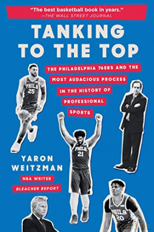 Tanking to the Top: The Philadelphia 76ers and the Most Audacious Process in the History of Professional Sports - Yaron Weitzman [KSIĄŻKA]
