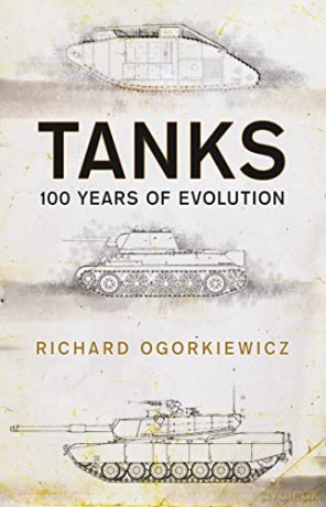 Tanks: 100 years of evolution - Professor Richard Ogorkiewicz [KSIĄŻKA]