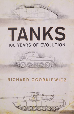 Tanks: 100 years of evolution - Professor Richard Ogorkiewicz [KSIĄŻKA]