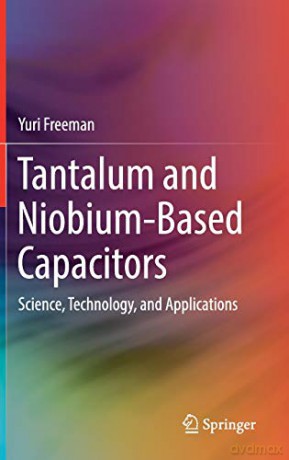 Tantalum and Niobium-Based Capacitors: Science, Technology, and Applications - Yuri Freeman [KSIĄŻKA]
