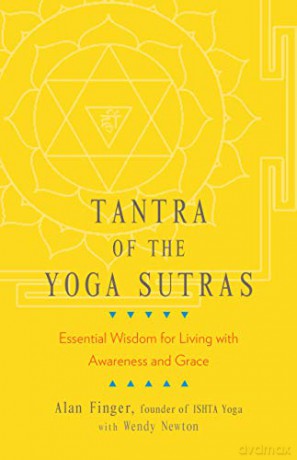 Tantra of the Yoga Sutras: Essential Wisdom for Living with Awareness and Grace - Alan Finger [KSIĄŻKA]