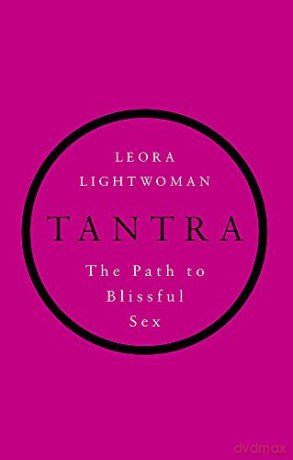 Tantra: The path to blissful sex - Leora Lightwoman [KSIĄŻKA]