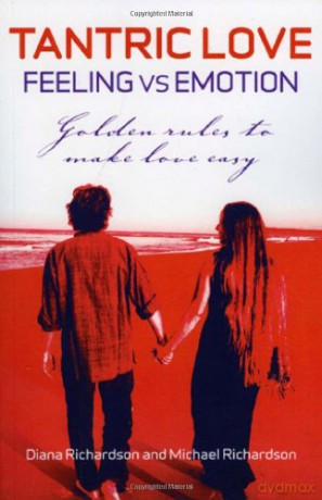 Tantric Love: Feeling vs Emotion:Golden Rules To Make Love Easy - Diana Richardson [KSIĄŻKA]