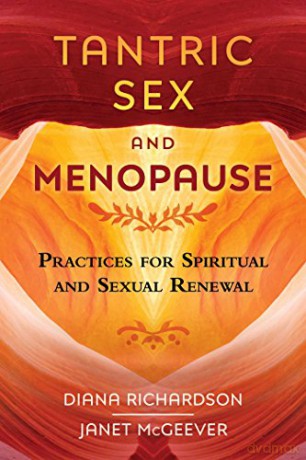 Tantric Sex and Menopause: Practices for Spiritual and Sexual Renewal - Diana Richardson [KSIĄŻKA]