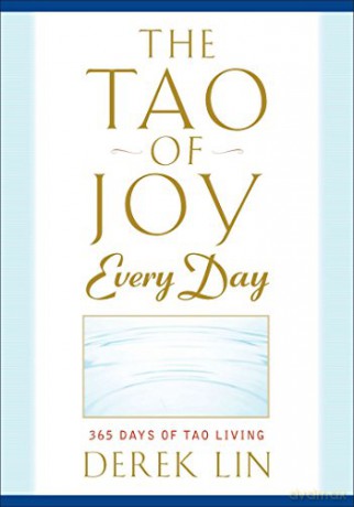Tao Of Joy Everyday: 365 Days of Tao Living - Derek Lin [KSIĄŻKA]