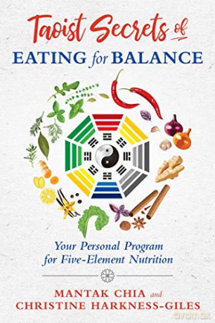 Taoist Secrets of Eating for Balance: Your Personal Program for Five-Element Nutrition - Mantak Chia [KSIĄŻKA]
