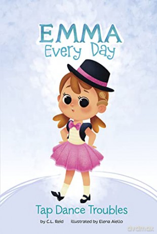 Tap Dance Troubles (Emma Every Day) - C. L. Reid [KSIĄŻKA]